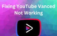 Fixing YouTube Vanced Not Working
